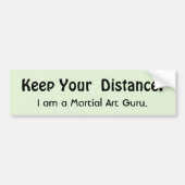 Keep Your Distance Martial Art Sarcasm Bumpersticker (Voorkant)