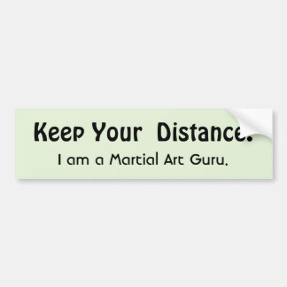 Keep Your Distance  Martial Art Sarcasm Bumpersticker