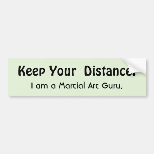 Keep Your Distance  Martial Art Sarcasm Bumpersticker (Voorkant)