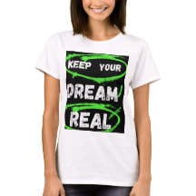 Keep Your Dream Real – Inspirerend T-shirt