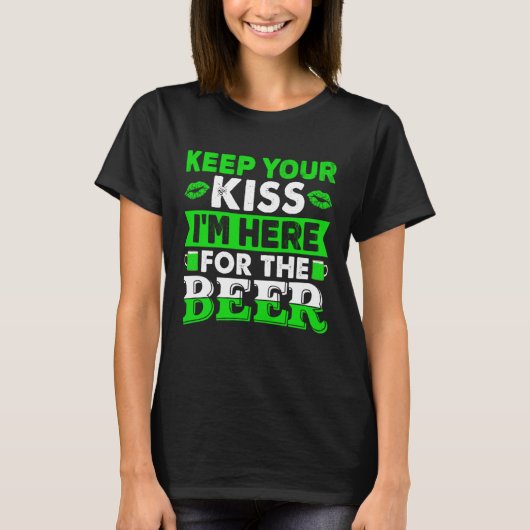 Keep your kiss im here for the beer st patricks le t-shirt (Voorkant)
