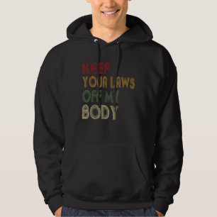 Keep Your Laws Off My Body Pro-Choice Feminist Abo Hoodie
