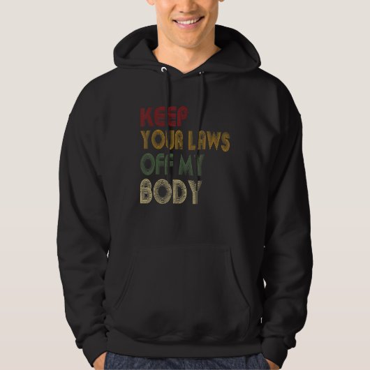 Keep Your Laws Off My Body Pro-Choice Feminist Abo Hoodie (Voorkant)