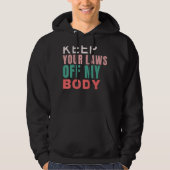 Keep Your Laws Off My Body Pro Choice Feminist Abo Hoodie (Voorkant)
