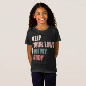Keep Your Laws Off My Body Pro-Choice Feminist Abo T-shirt (Voorkant volledig)