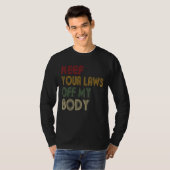Keep Your Laws Off My Body Pro-Choice Feminist Abo T-shirt (Voorkant volledig)