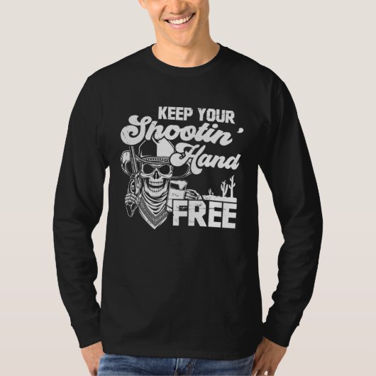 Keep Your Shooting Hand Free Funny Saying T-shirt (Voorkant)