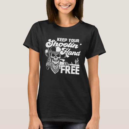 Keep Your Shooting Hand Free Funny Saying T-shirt (Voorkant)
