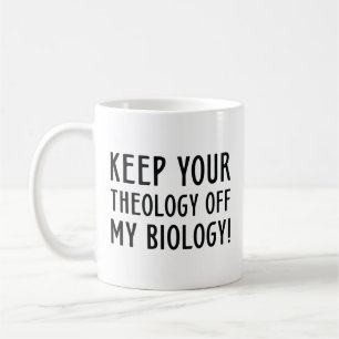 Keep Your Theology Off My Biology Koffiemok