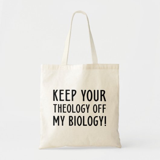 Keep Your Theology Off My Biology Tote Bag (Voorkant)