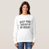 Keep Your Theology Off My Biology Trui (Voorkant volledig)