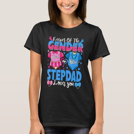Keeper Of Gender Stepdad Loves You Pink Or Blue Ba T-shirt (Voorkant)