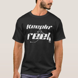 Keepin' It Reel (alle kleuren) T-shirt