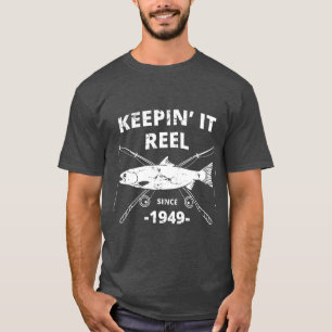 Keepin Reel sinds 1949 70th Birthday Gift T-shirt