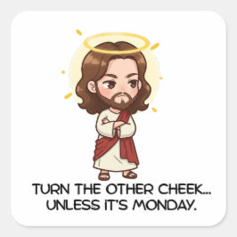 Keer de andere wang toe… Tenzij het maandag is – J Vierkante Sticker