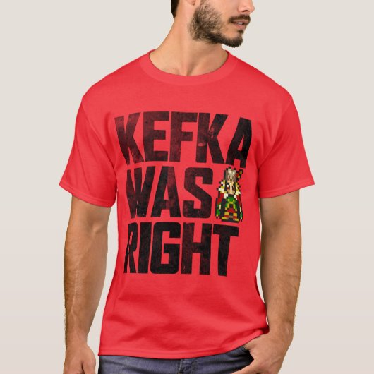 Kefka Was Right vrienden T-shirt (Voorkant)