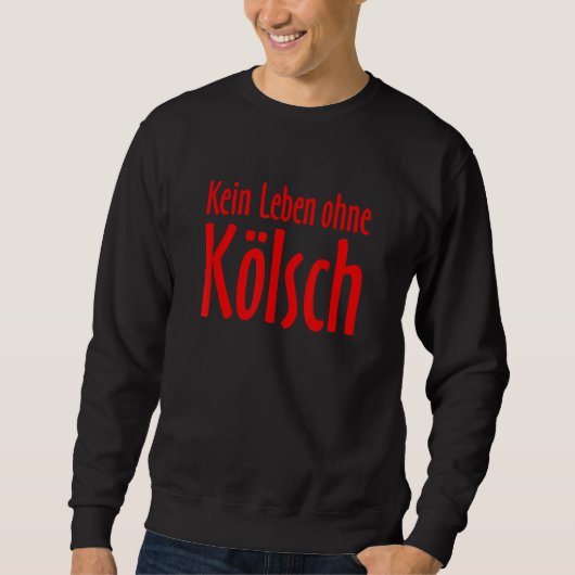 Keine Leben Ohne Kölsch No Life without Kölsch Red Trui (Voorkant)
