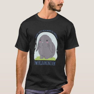 Keine Zeit Ich Muss Zu Meiner Dwarf Rabbit Bulch T-shirt
