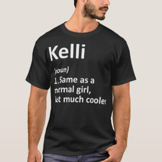 KELLI Definition Personal Name Funny Birthday T-shirt
