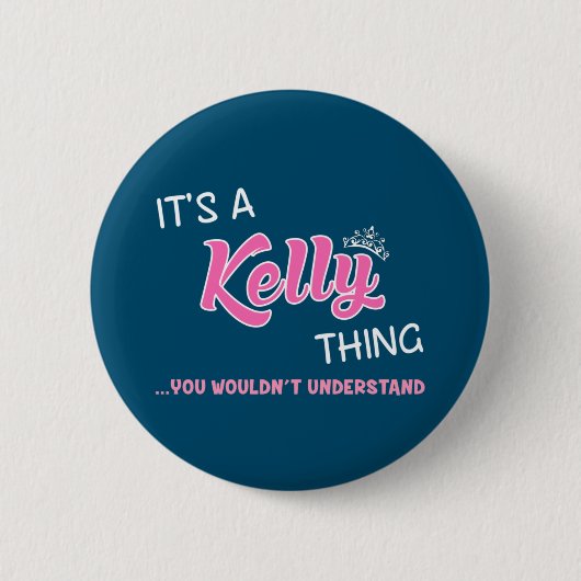 Kelly ding dat je niet zou begrijpen ronde button 5,7 cm (Voorkant)