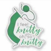 Kelly Green, ik voel me knitty. Sticker (Voorkant)