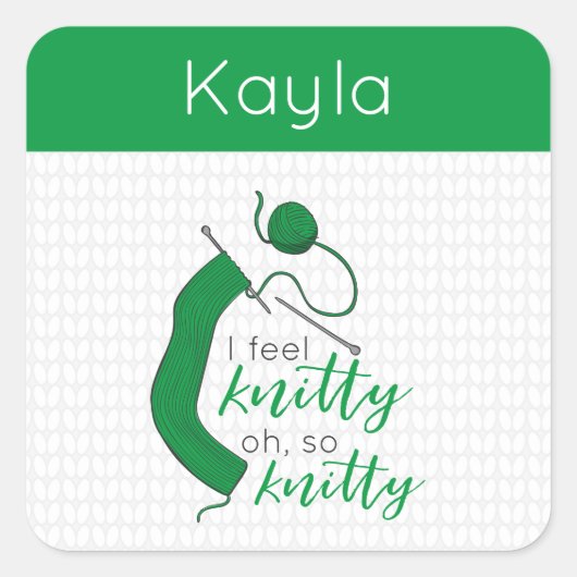 Kelly Green, ik voel me knitty. Vierkante Sticker (Voorkant)