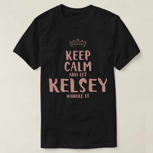 Kelsey Keep Calm Personalized Name Friends Funny B T-shirt (Design voorkant)