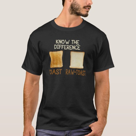 Ken een verschil Toast Raw Bread Toast T-shirt (Voorkant)