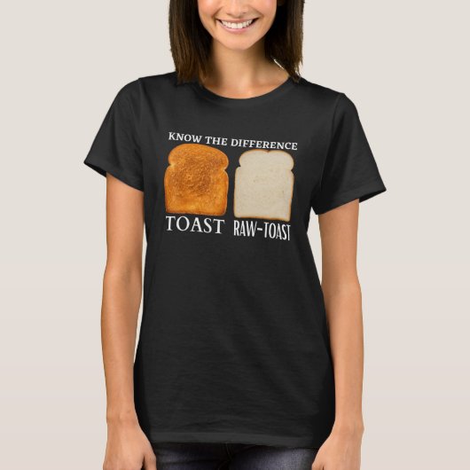 Ken het verschil Toast Raw Toast 3 T-shirt (Voorkant)