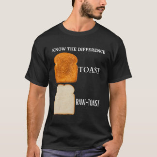 Ken het verschil Toast Raw Toast 5 T-shirt
