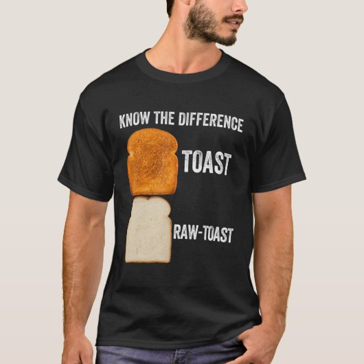 Ken het verschil Toast Raw Toast 6 T-shirt (Voorkant)