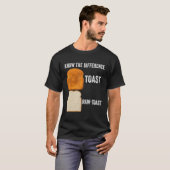 Ken het verschil Toast Raw Toast 6 T-shirt (Voorkant volledig)
