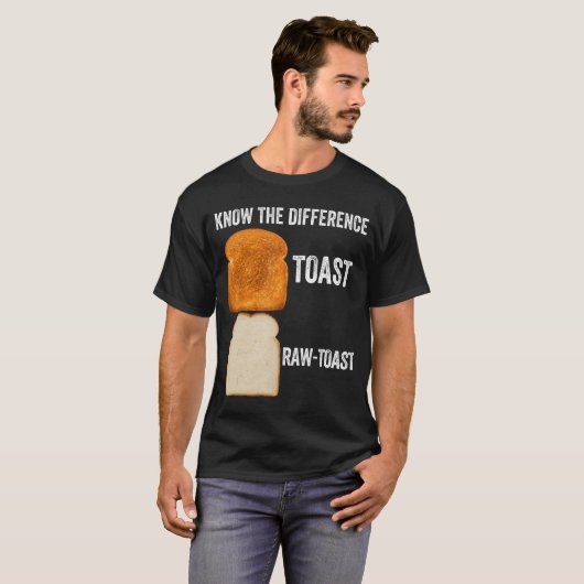 Ken het verschil Toast Raw Toast 6 T-shirt (Voorkant volledig)