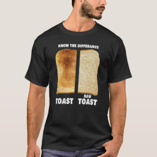 Ken het verschil Toast Raw Toast 8 T-shirt