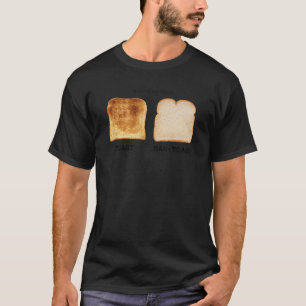 Ken het verschil Toast Raw Toast T-shirt