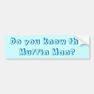 Ken je het Muffin Man? Bumpersticker