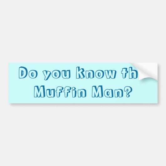 Ken je het Muffin Man? Bumpersticker (Voorkant)