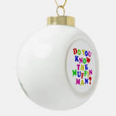 Ken je het Muffin Man? Keramische Bal Ornament (Links)