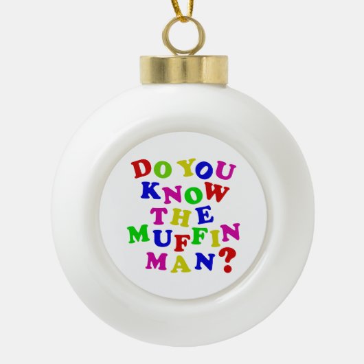 Ken je het Muffin Man? Keramische Bal Ornament (Voorkant)