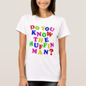 Ken je het Muffin Man? T-shirt (Voorkant)