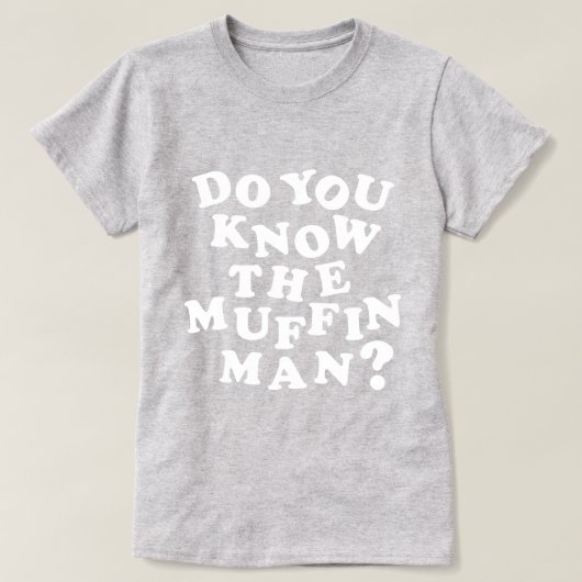 Ken je het Muffin Man? T-shirt (Design voorkant)