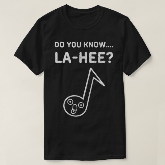 Ken je Lahee Funny Music Apparel? T-shirt (Design voorkant)