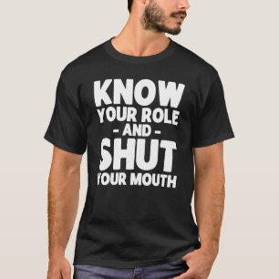 Ken Je Rol En Hou Je Mond Swea T-shirt