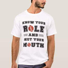 Ken je rol en hou je mond t-shirt