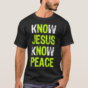 Ken Jesus Know Peace Christelijke Religieuze Lover T-shirt