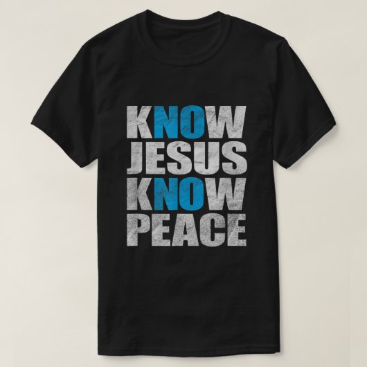 Ken Jesus Know Peace No Jesus No Peace No Peace T-shirt (Design voorkant)