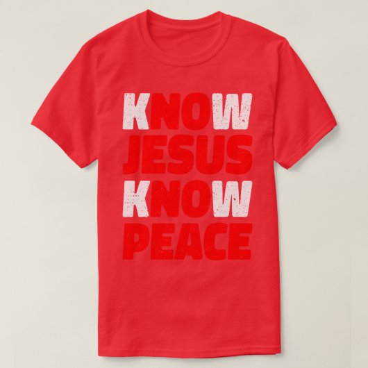 Ken Jezus Know Vrede Religie Gift T-shirt (Design voorkant)