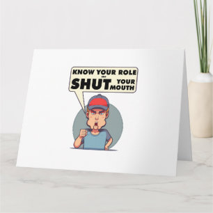 Ken uw rol en sluit uw mond. kaart