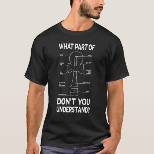 Kendama Anatomy What Part Of Kendama Don't You Und T-shirt