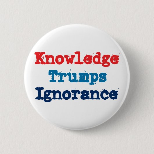 Kennis is beter dan Onwetendheid - Anti President Ronde Button 5,7 Cm (Voorkant)